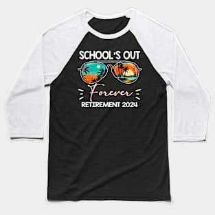 School's Out Forever Teacher Retirement 2024 Retired Teacher Baseball T-Shirt